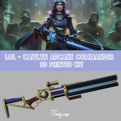 3D Printed Kit | Caitlyn Arcane Commander Weapon League of Legends